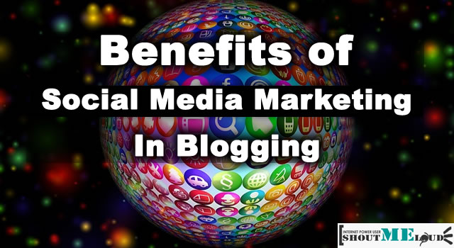 Advantages of Social Media Marketing in Blogging